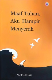 Image of Maaf Tuhan, Aku Hampir Menyerah