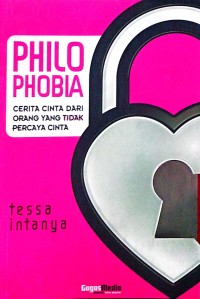 Image of Philo Phobia : Cerita Cinta dari Orang yang Tidak Percaya Cinta